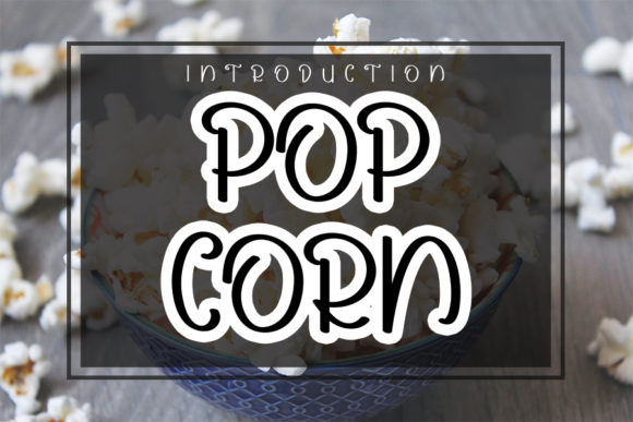 Pop Corn: A Cutie and Quirky Display Font for Modern Design
